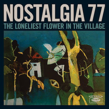 Nostalgia 77: The Loneliest Flower in the Village [LP 180g]