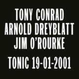 Conrad, Tony / Arnold Dreyblatt / Jim O'Rourke: Tonic 19-01-2001 [LP]