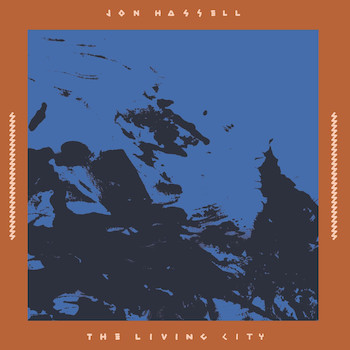 Hassell, Jon: The Living City — Live at the Winter Garden 17 September 1989 [LP]