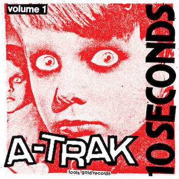 A-Trak: 10 Seconds Vol. 1 [12"]