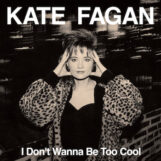 Fagan, Kate: I Don't Wanna Be Too Cool — édition augmentée [LP, vinyle laiteux]