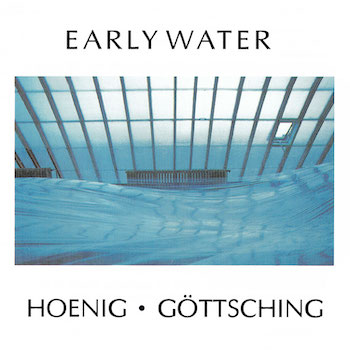 Hoenig & Manuel Göttsching, Michael: Early Water [LP]