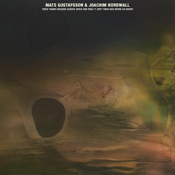 Gustafsson & Joachim Nordwall, Mats: THEIR POWER REACHED ACROSS SPACE AND TIME-TO DEFY THEM WAS DEATH-OR WORSE [LP, vinyle jade]