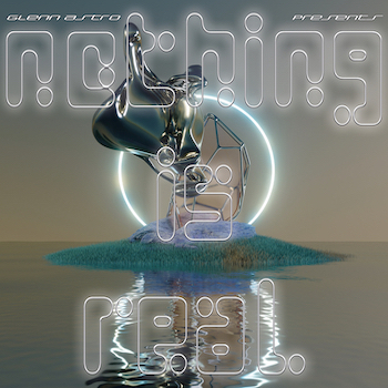 Glenn Astro: Nothing Is Real [LP]