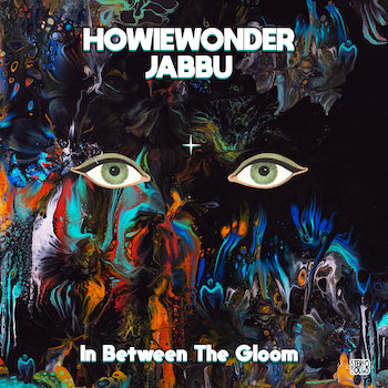 HowieWonder & Jabbu: In Between The Gloom [LP]