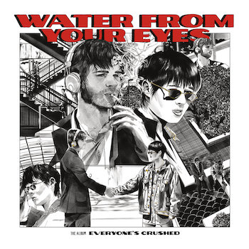 Water From Your Eyes: Everyone's Crushed [CD]