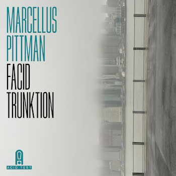 Pittman, Marcellus: Facid Trunktion [12"]
