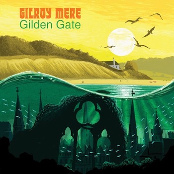 Mere, Gilroy: Gilden Gate [LP, vinyle vert]
