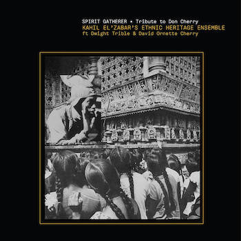 El'Zabar's Ethnic Heritage Ensemble, Kahil: Spirit Gatherer — Tribute to Don Cherry [CD]