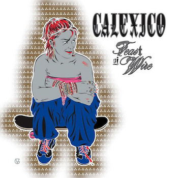 Calexico: Feast Of Wire — édition de luxe 20e anniversaire [3xLP]
