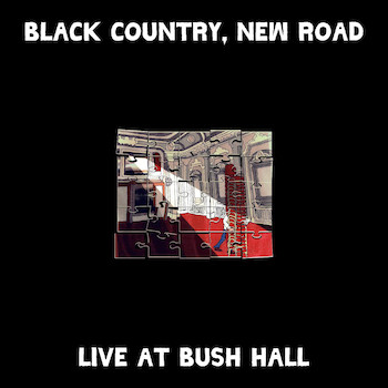 Black Country, New Road: Live at Bush Hall [LP]