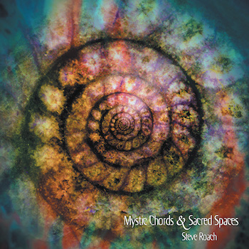 Roach, Steve: Mystic Chords & Sacred Spaces — édition complète [4xCD]