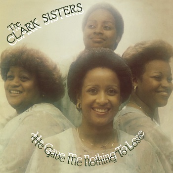 Clark Sisters, The: He Gave Me Nothing To Lose [LP 180g]