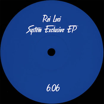 Loci, Rei: System Exclusive EP [12"]