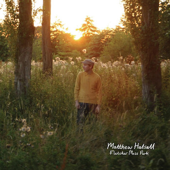 Halsall, Matthew: Fletcher Moss Park [LP, vinyle vert foncé]