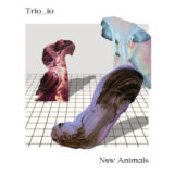 Trio_io: New Animals [LP]