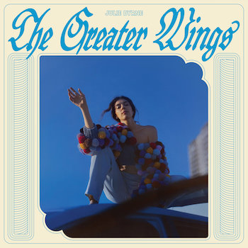 Byrne, Julie: The Greater Wings [LP, vinyle bleu ciel]