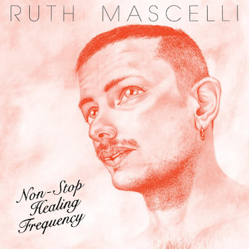 Mascelli, Ruth: Non-Stop Healing Frequency [LP]