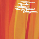 Lum & Yannick Desranleau, Chloë: The Garden Of A Former House Turned Museum [CD]
