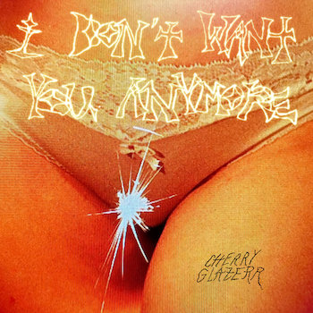 Cherry Glazerr: I Don't Want You Anymore [LP, vinyle clair]