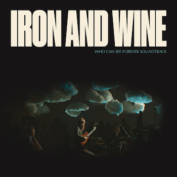 Iron & Wine: Who Can See Forever Soundtrack [LP, vinyle bleu glacial]