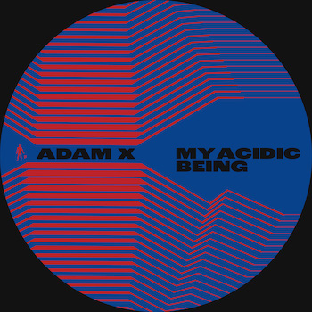 Adam X: My Acidic Being [12"]