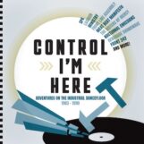 variés: Control I’m Here: Adventures On The Industrial Dance Floor 1983-1990 [3xCD]
