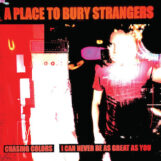 A Place To Bury Strangers: Chasing Colors / I Can Never Be As Great As You [7", vinyle blanc]