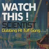 Scientist: Watch This! Dubbing at Tuff Gong [LP]
