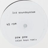 LCD Soundsystem: Pow Pow (Idjut Boys remix) / Too Much Love (Rub-n-Tug remix) [12"]