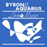 Byron The Aquarius: Love 4 Music [12"]