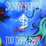 Skinny Puppy: Too Dark Park [LP]