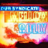 Dub Syndicate: Mellow & Colly — édition augmentée [CD]